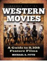 Western Movies: A Guide to 5,105 Feature Films, 2d ed. - Michael R. Pitts