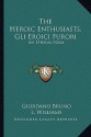 The Heroic Enthusiasts, Gli Eroici Furori: An Ethical Poem - Giordano Bruno, L. Williams