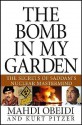 The Bomb in My Garden: The Secrets of Saddam's Nuclear Mastermind - Mahdi Obeidi, Kurt Pitzer