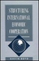 Structuring International Economic Cooperation - Gavin Boyd