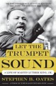 Let the Trumpet Sound: A Life of Martin Luther King, Jr. - Stephen B. Oates