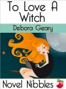 To Love a Witch - Debora Geary