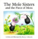 The Mole Sisters and the Piece of Moss - Roslyn Schwartz