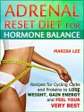 Adrenal Reset Diet for Hormone Balance: Recipes for Cycling Carbs and Proteins to Lose Weight, Gain Energy and Feel Your Very Best (Weight Loss Guide) - Marisa Lee