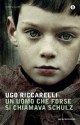 Un uomo che forse si chiamava Schulz (Oscar contemporanea) (Italian Edition) - Ugo Riccarelli