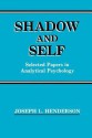 Shadow and Self: Selected Papers in Analytical Psychology - Joseph L. Henderson