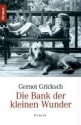 Die Bank der kleinen Wunder - Gernot Gricksch