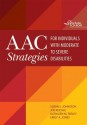 AAC Strategies for Individuals with Moderate to Severe Disabilities [With CDROM] - Susan S. Johnston, Joe Reichle, Kathleen M. Feeley