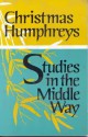 Studies in the Middle Way - Christmas Humphreys, Christmas Hunphreys