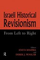 Israeli Historical Revisionism: From Left to Right - Derek J. Penslar, Anita Shapira