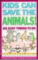 Kids Can Save the Animals: 101 Easy Things to Do - Ingrid Newkirk