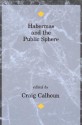 Habermas and the Public Sphere (Studies in Contemporary German Social Thought) - Craig J. Calhoun