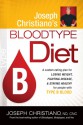 Joseph Christiano's Bloodtype Diet B: A Custom Eating Plan for Losing Weight, Fighting Disease & Staying Healthy for People with Type B Blood - Joseph Christiano