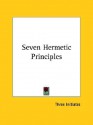 Seven Hermetic Principles - William W. Atkinson, Three Initiates