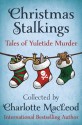 Christmas Stalkings: Tales of Yuletide Murder - Reginald Hill, Robert Barnard, Elizabeth Peters, Margaret Maron, John Malcolm Brinnin, Bill Crider, Evelyn E. Smith, Charlotte MacLeod, Dorothy Cannell, Eric Wright, Medora Sale, Mickey Friedman, Patricia Moyes