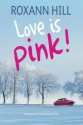 Love Is Pink! - Elena Mancini, Roxann Hill