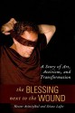 The Blessing Next to the Wound: A Story of Art, Activism, and Transformation - Hector Aristizabal, Diane Lefer