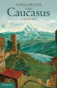 The Caucasus: A History - James Forsyth