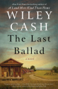 The Last Ballad: A Novel - Wiley Cash