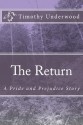 The Return: A Pride and Prejudice Story - Timothy Underwood