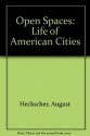 Open Spaces: The Life of American Cities - August Heckscher