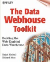 The Data Webhouse Toolkit: Building the Web- Enabled Data Warehouse - Ralph Kimball