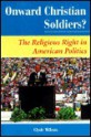 Onward Christian Soldiers?: The Religious Right In American Politics - Clyde Wilcox