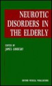 Neurotic Disorders In The Elderly - James Lindesay