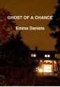 Ghost Of a Chance - Emma Daniels