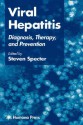 Viral Hepatitis: Diagnosis, Therapy, and Prevention - Steven Specter