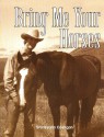 Bring Me Your Horses (Phonics And Friends, Level D: Phonics Storybook 4) - Shirleyann Costigan