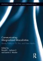 Communicating Marginalized Masculinities: Identity Politics in TV, Film, and New Media - Ronald L. Jackson II, Jamie E. Moshin