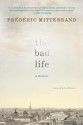 The Bad Life: A Memoir - Frédéric Mitterrand, Jesse Browner