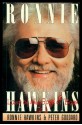 Ronnie Hawkins: Last of the Good Ol' Boys - Ronnie Hawkins, Peter Goddard