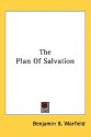 The Plan of Salvation - Benjamin Breckinridge Warfield