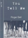 You Tell Me - Roger Bell