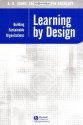 Learning by Design: Building Sustainable Organizations (Management, Organizations and Business) - A.B. (Rami) Shani, Peter Docherty