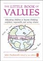 The Little Book of Values: Educating children to become thinking, responsible and caring citizens (Independent Thinking Series) - Julie Duckworth, Ian Gilbert