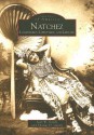 Natchez: Landmarks, Lifestyles, and Leisure - Joan W. Gandy, Thomas H. Gandy