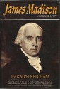 James Madison: A Biography - Ralph Louis Ketcham