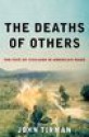 The Deaths of Others: The Fate of Civilians in America's Wars - John Tirman