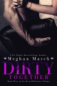 Dirty Together - Meghan March