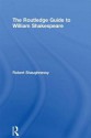 The Routledge Guide to William Shakespeare - Robert Shaughnessy