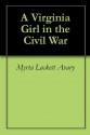 A Virginia Girl in the Civil War - Myrta Lockett Avary