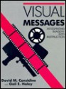 Visual Messages: Integrating Imagery into Instruction : A Teacher Resource for Media and Visual Literacy - David M. Considine, Gail E. Haley