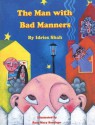 The Man with Bad Manners - Idries Shah, Rose Mary Santiago, Rita Wirkala