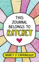 This Journal Belongs to Ratchet - Nancy J. Cavanaugh