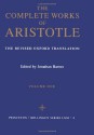 The Complete Works: The Revised Oxford Translation, Vol. 1 - Aristotle, Jonathan Barnes