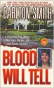 Blood Will Tell: A Shocking True Story of Marriage, Murder, and Fatal Family Secrets - Carlton Smith