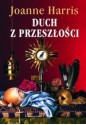 Duch z przeszłości - Joanne Harris